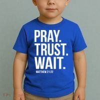 Pray Trust Wait Matthew 21:22 Scripture Christian Gift Toddler T-Shirt thumb 2