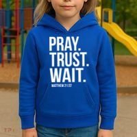 Pray Trust Wait Matthew 21:22 Scripture Christian Gift Kids Hoodie thumb 3
