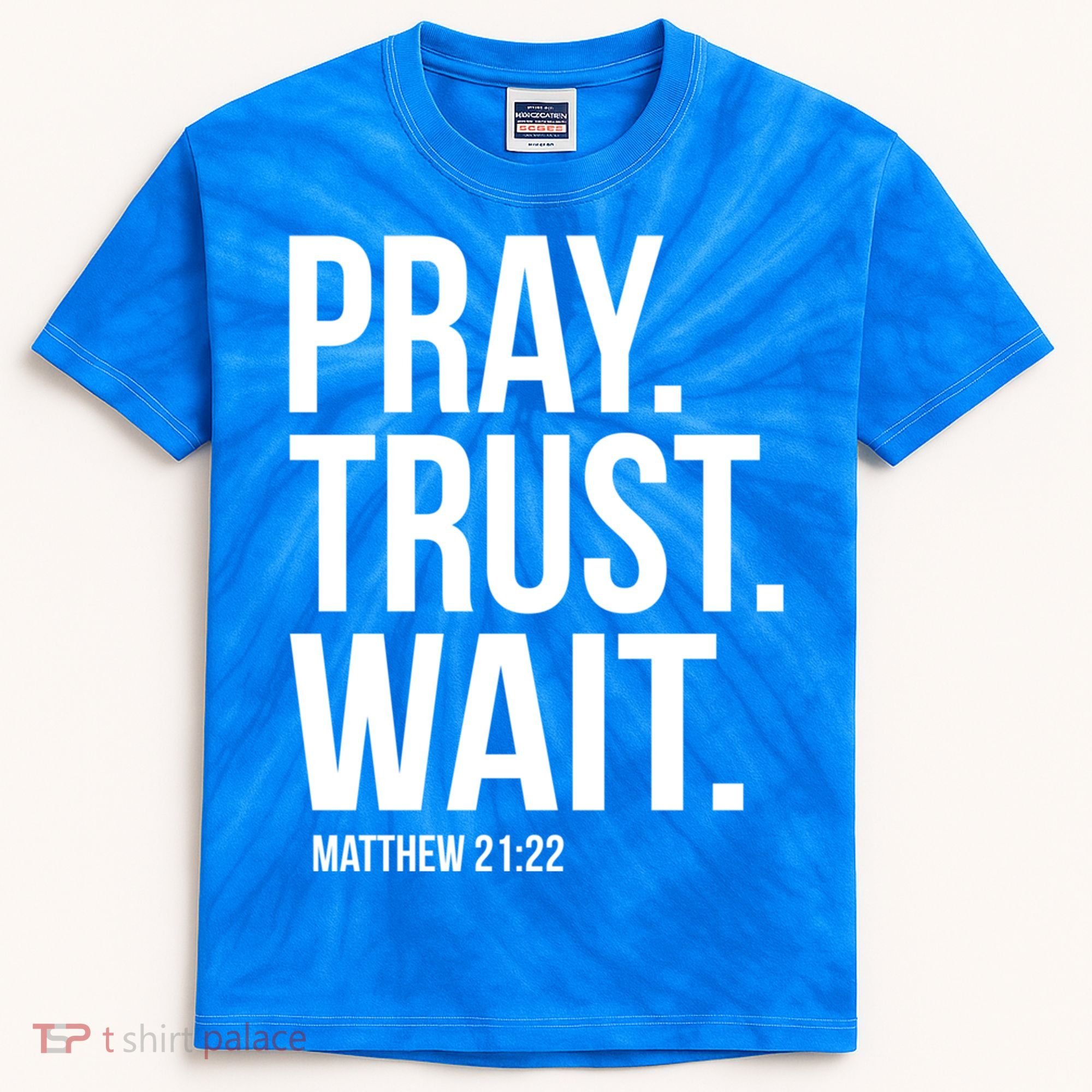 Pray Trust Wait Matthew 21:22 Scripture Christian Gift Kids Tie-Dye T-Shirt