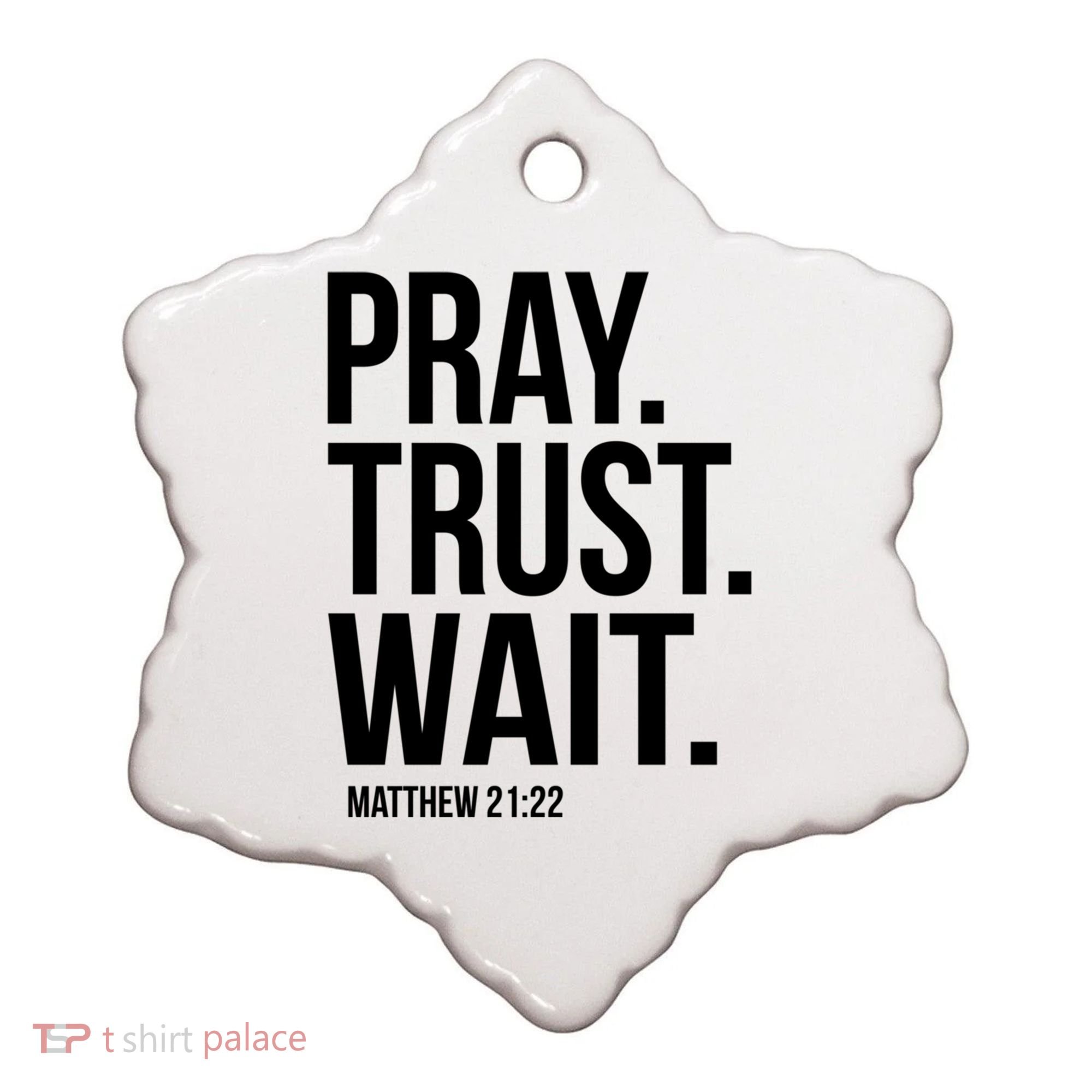 Pray Trust Wait Matthew 21:22 Scripture Christian Gift Ceramic Ornament