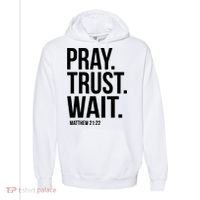 Pray Trust Wait Matthew 21:22 Scripture Christian Gift Comfort Colors Garment-Dyed Hooded Sweatshirt thumb 0