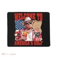 President Trump Welcome To AmericaS Gulf Mexico Mousepad thumb 0