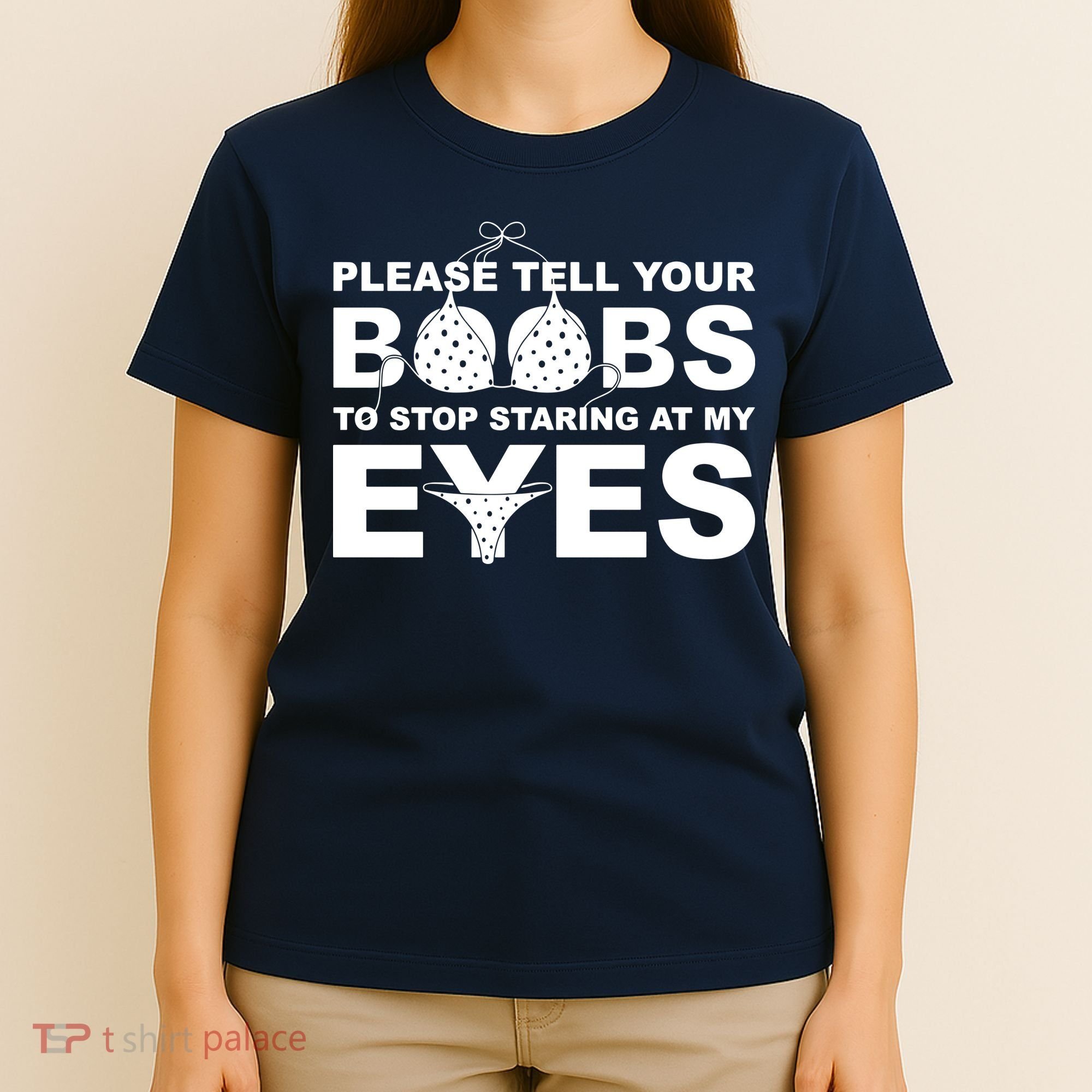 Please Tell Your Boobs To Stop Staring At My Eyes T-Shirt