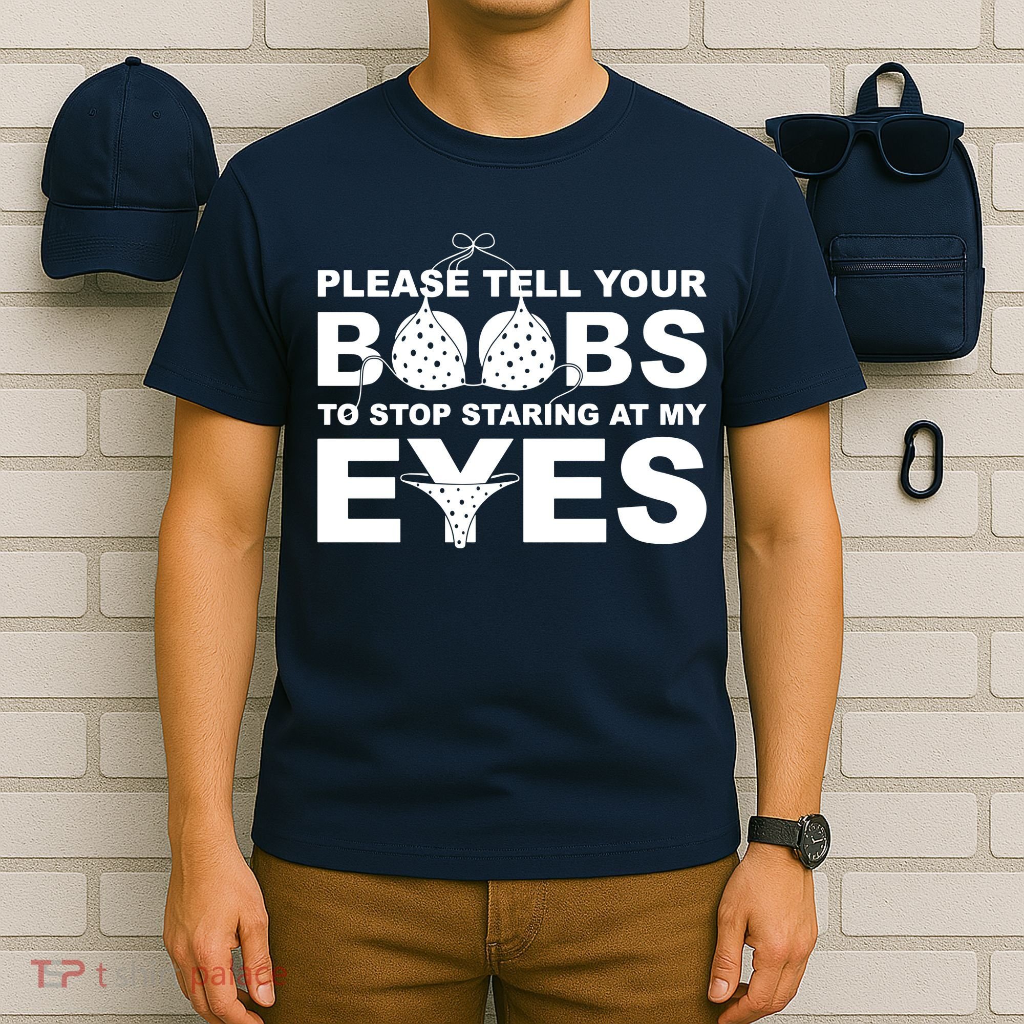 Please Tell Your Boobs To Stop Staring At My Eyes T-Shirt