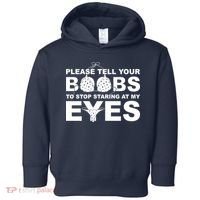Please Tell Your Boobs To Stop Staring At My Eyes Toddler Hoodie thumb 0