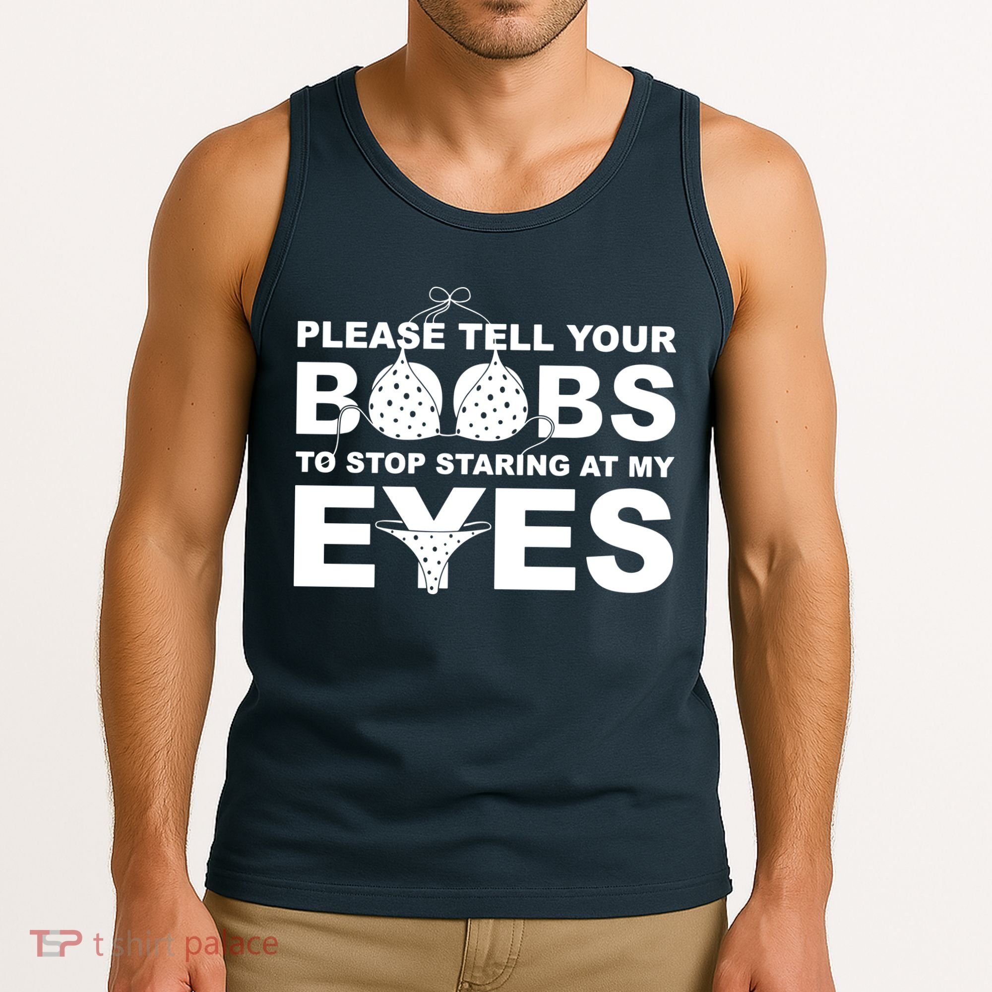 Please Tell Your Boobs To Stop Staring At My Eyes Tank Top