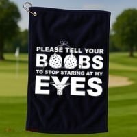 Please Tell Your Boobs To Stop Staring At My Eyes Golf Towel thumb 1