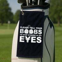 Please Tell Your Boobs To Stop Staring At My Eyes Golf Towel thumb 2