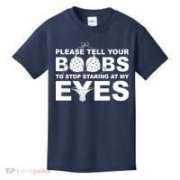Please Tell Your Boobs To Stop Staring At My Eyes Kids T-Shirt thumb 0