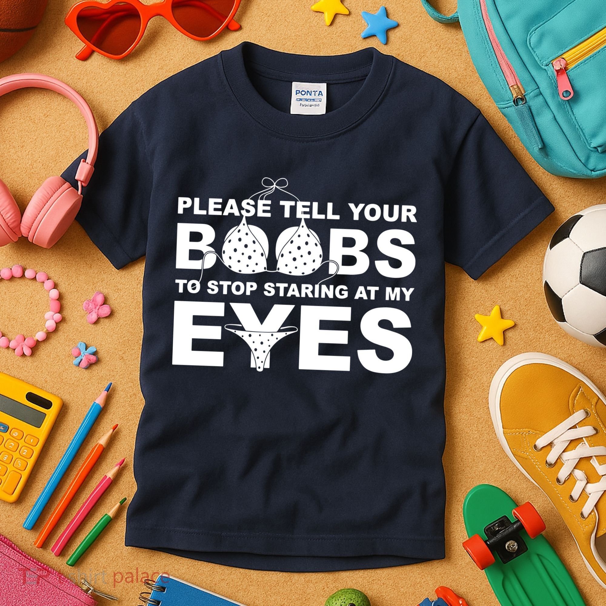 Please Tell Your Boobs To Stop Staring At My Eyes Kids T-Shirt