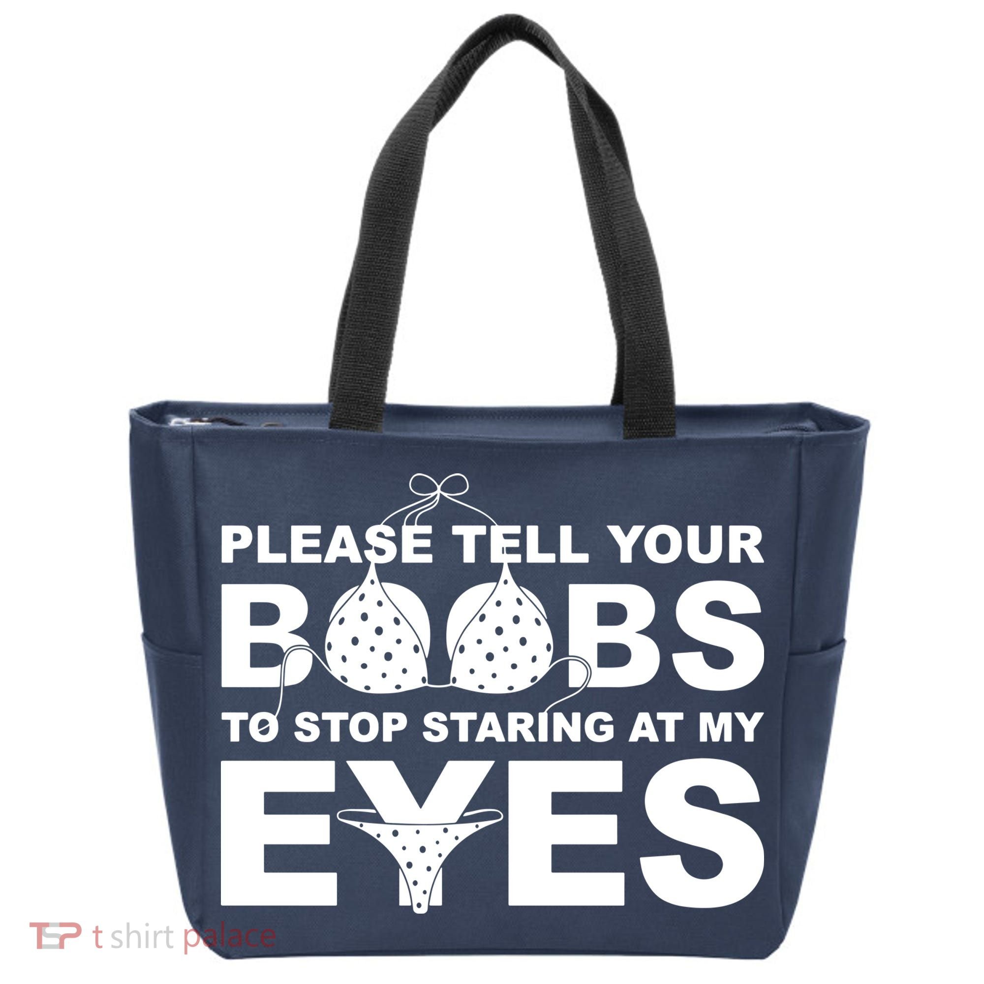Please Tell Your Boobs To Stop Staring At My Eyes Tote Bag