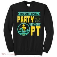 Physical Therapist You Cant Spell Party Without Pt Sweatshirt thumb 0