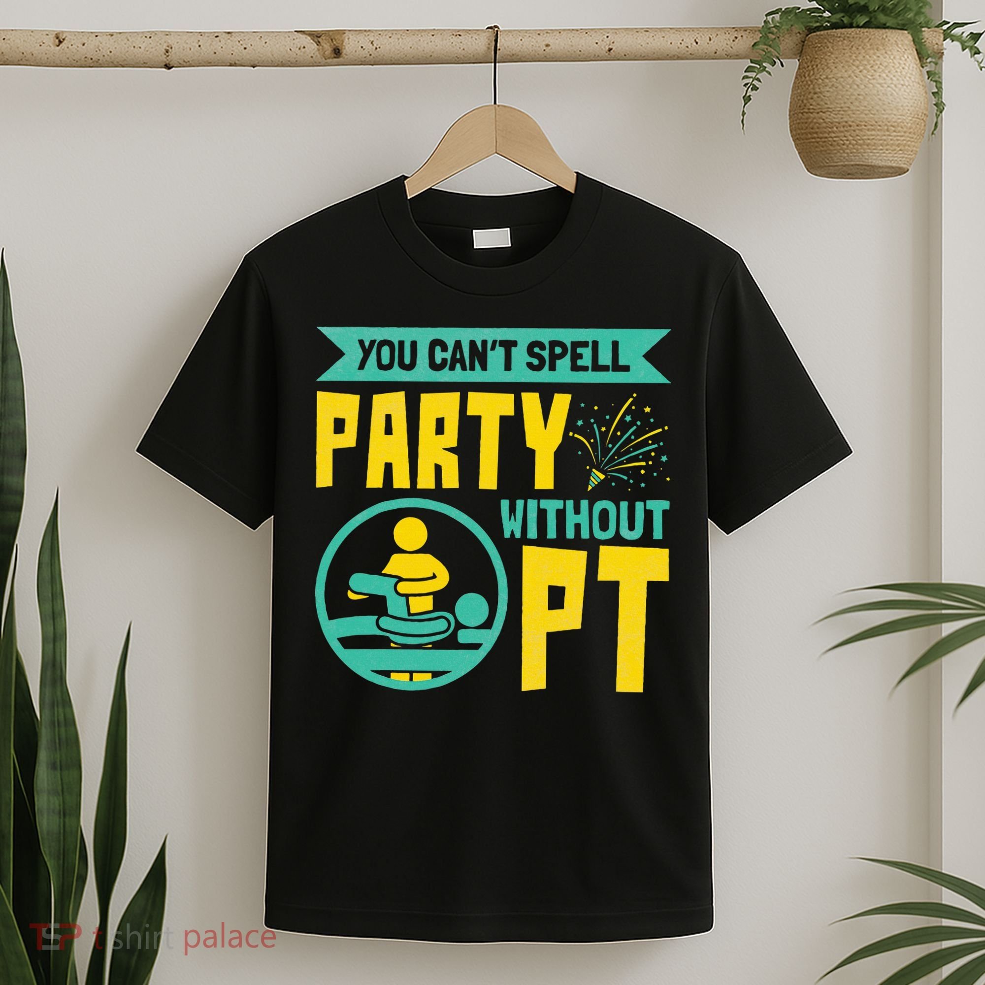 Physical Therapist You Cant Spell Party Without Pt T-Shirt