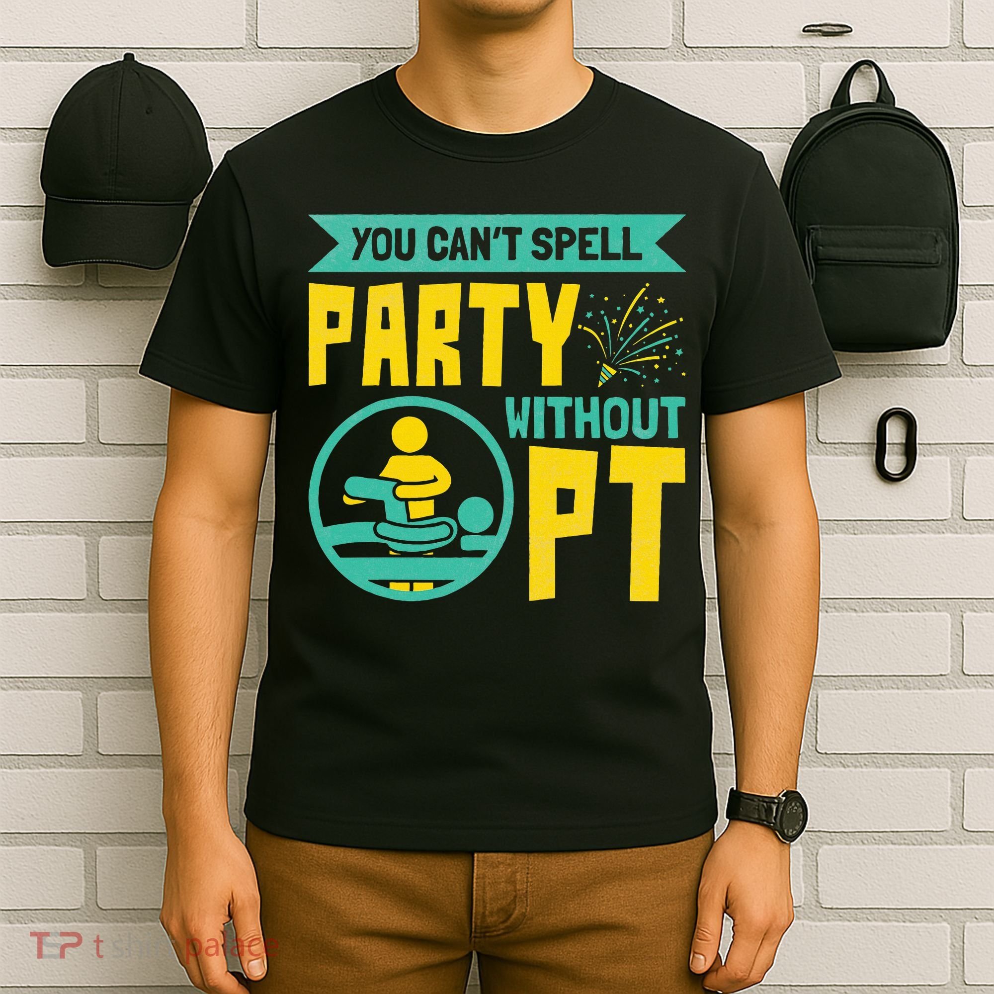 Physical Therapist You Cant Spell Party Without Pt T-Shirt