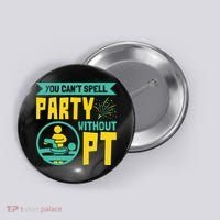 Physical Therapist You Cant Spell Party Without Pt Button thumb 0