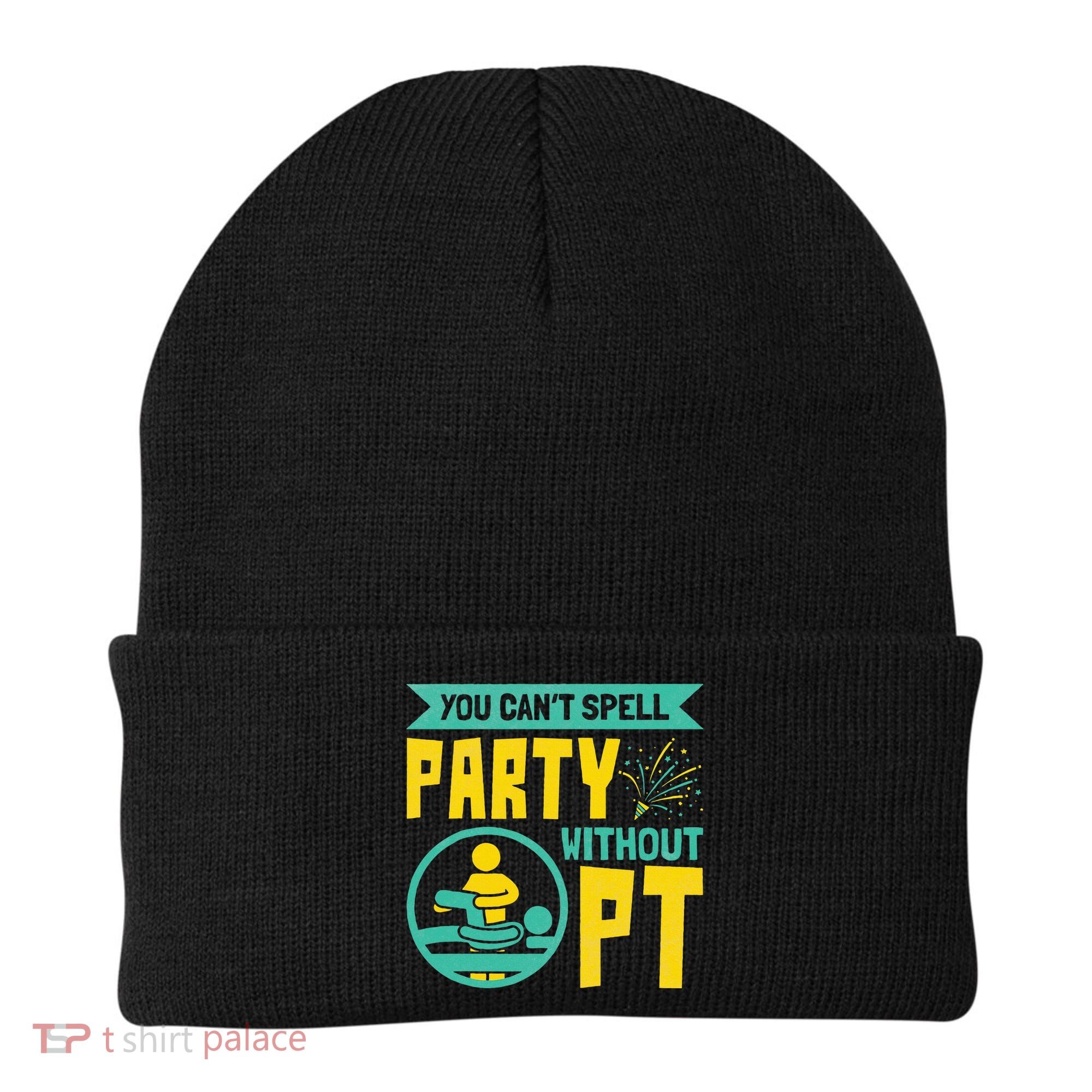 Physical Therapist You Cant Spell Party Without Pt Beanie