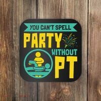 Physical Therapist You Cant Spell Party Without Pt Coaster thumb 0
