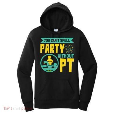 Physical Therapist You Cant Spell Party Without Pt Women's Hoodie