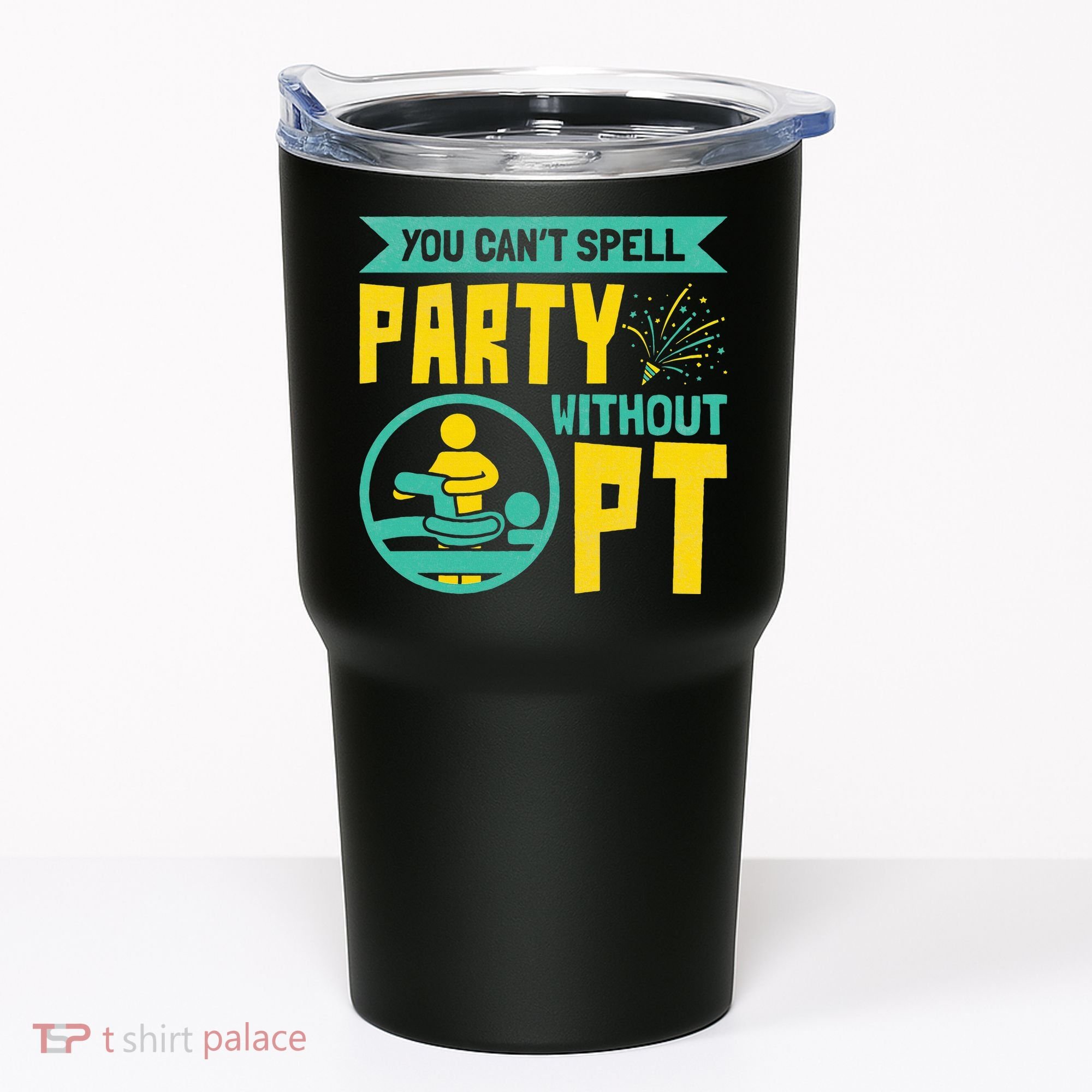 Physical Therapist You Cant Spell Party Without Pt Tumbler