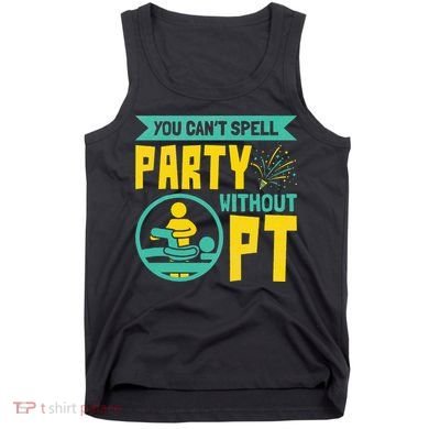 Physical Therapist You Cant Spell Party Without Pt Tank Top