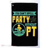 Physical Therapist You Cant Spell Party Without Pt Golf Towel thumb 0