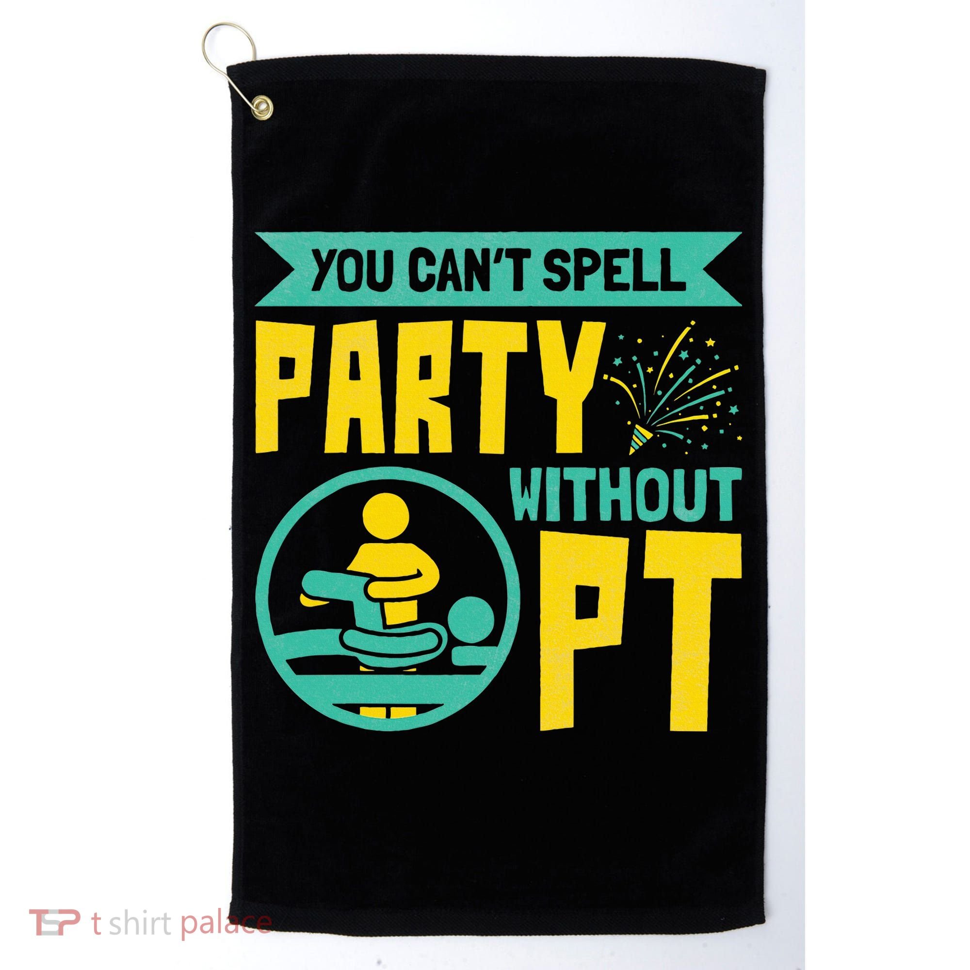 Physical Therapist You Cant Spell Party Without Pt Golf Towel