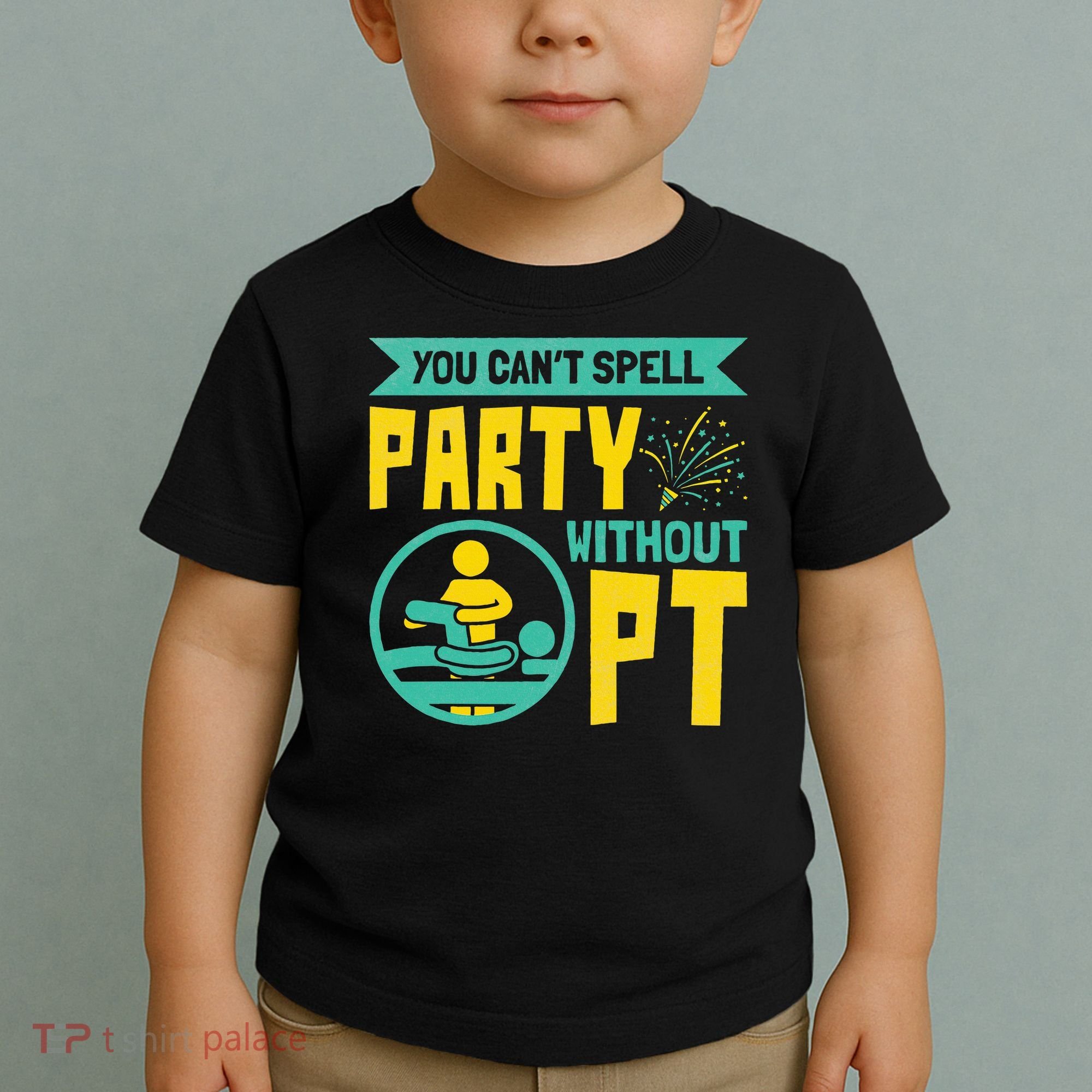 Physical Therapist You Cant Spell Party Without Pt Toddler T-Shirt