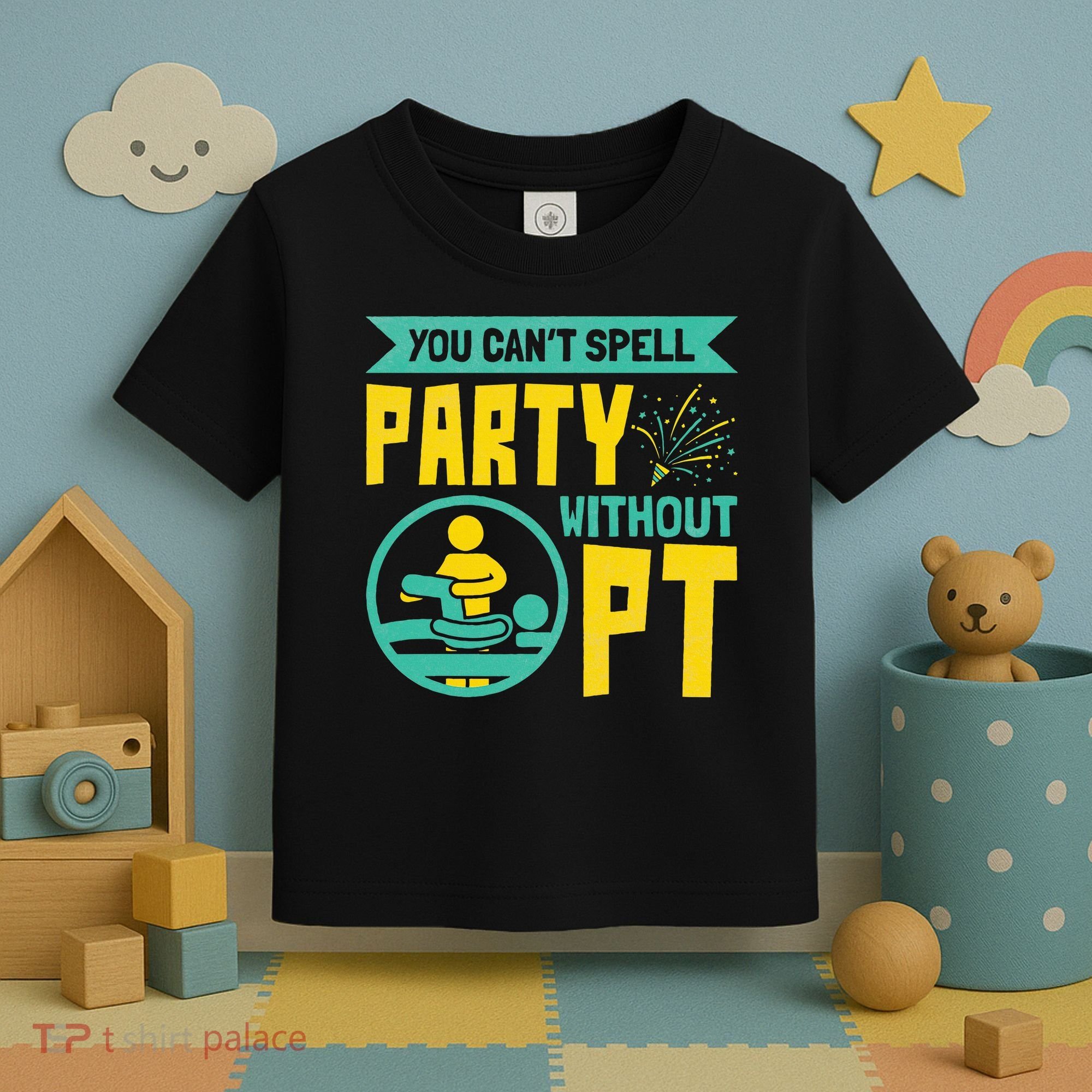 Physical Therapist You Cant Spell Party Without Pt Toddler T-Shirt