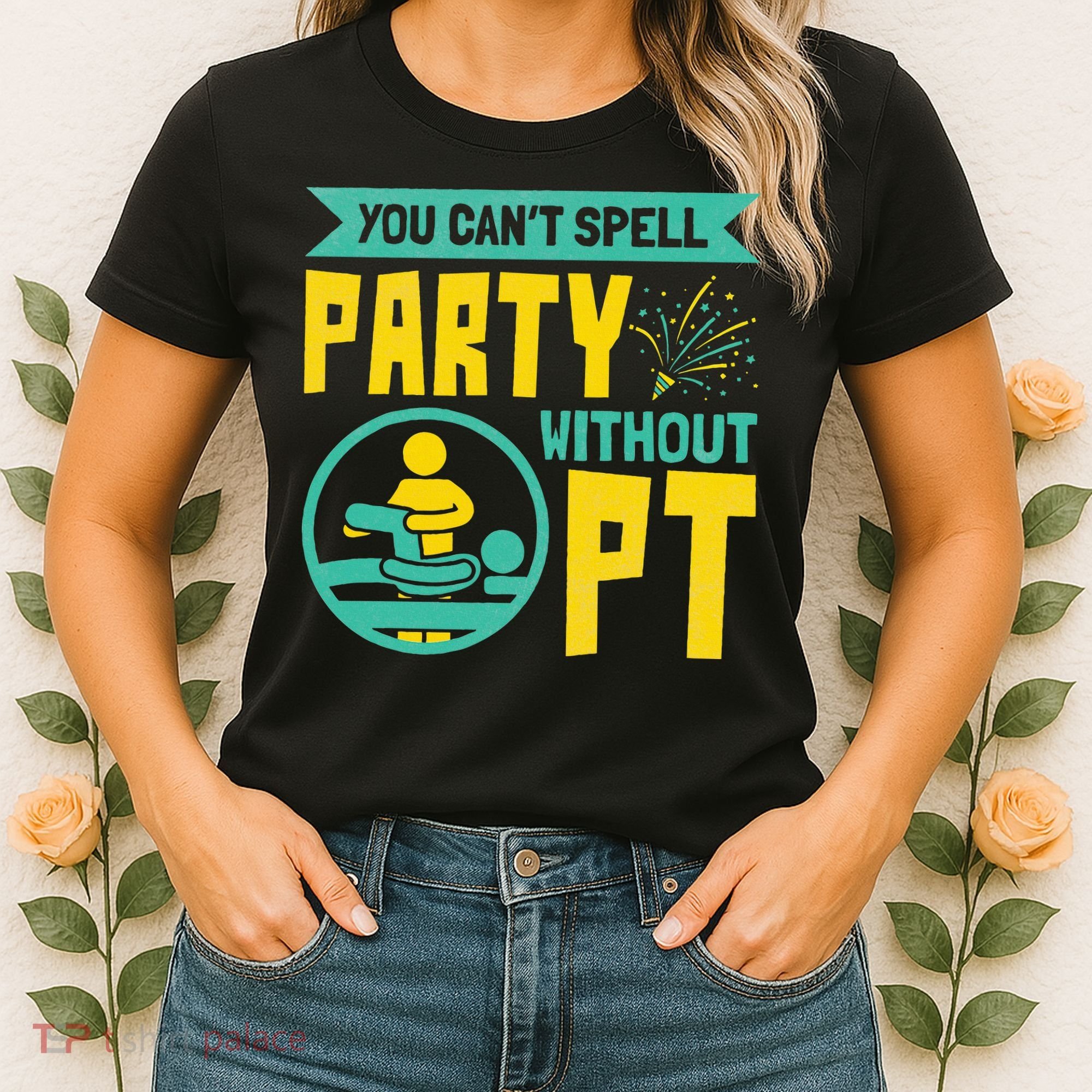 Physical Therapist You Cant Spell Party Without Pt Women's T-Shirt