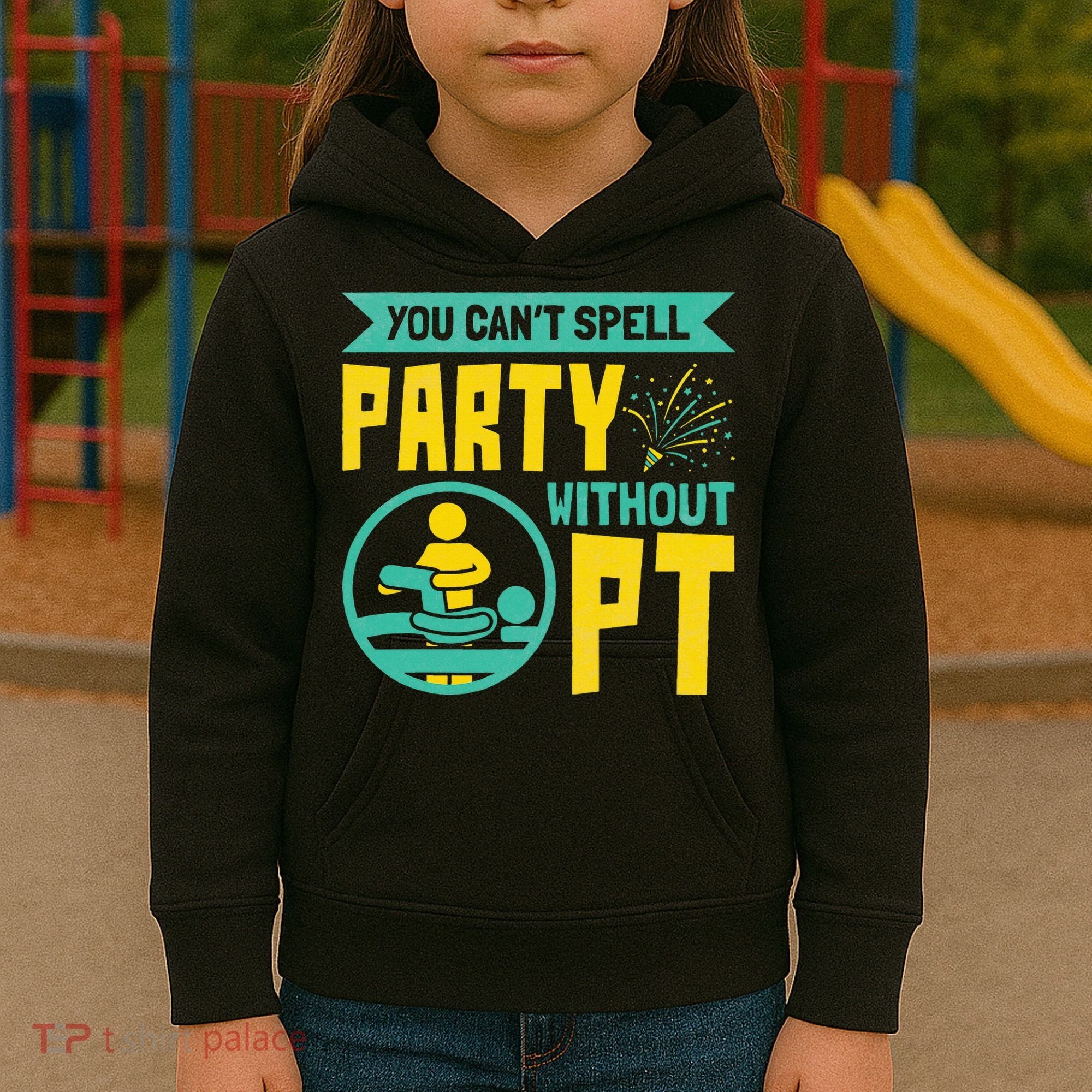 Physical Therapist You Cant Spell Party Without Pt Kids Hoodie