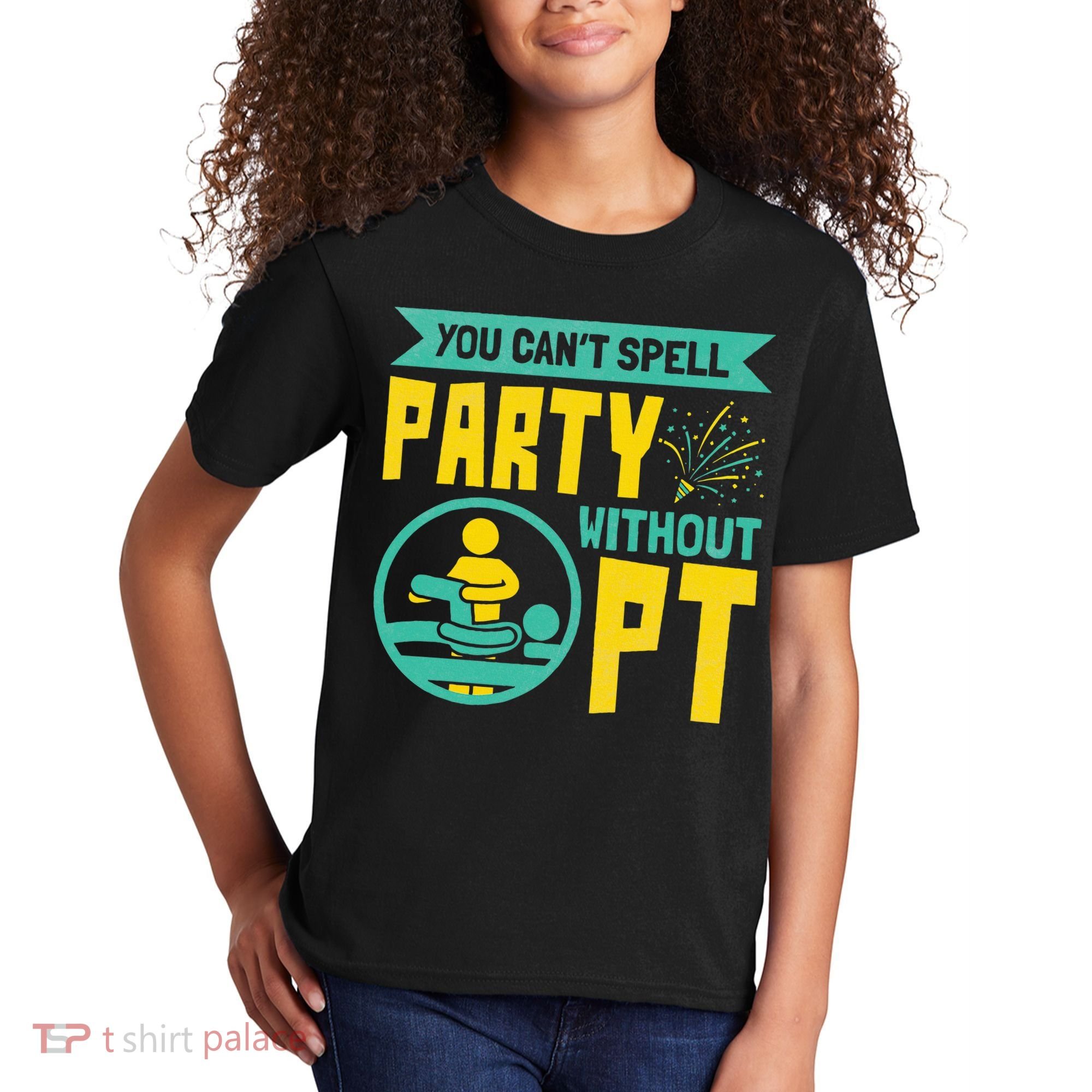 Physical Therapist You Cant Spell Party Without Pt Kids T-Shirt
