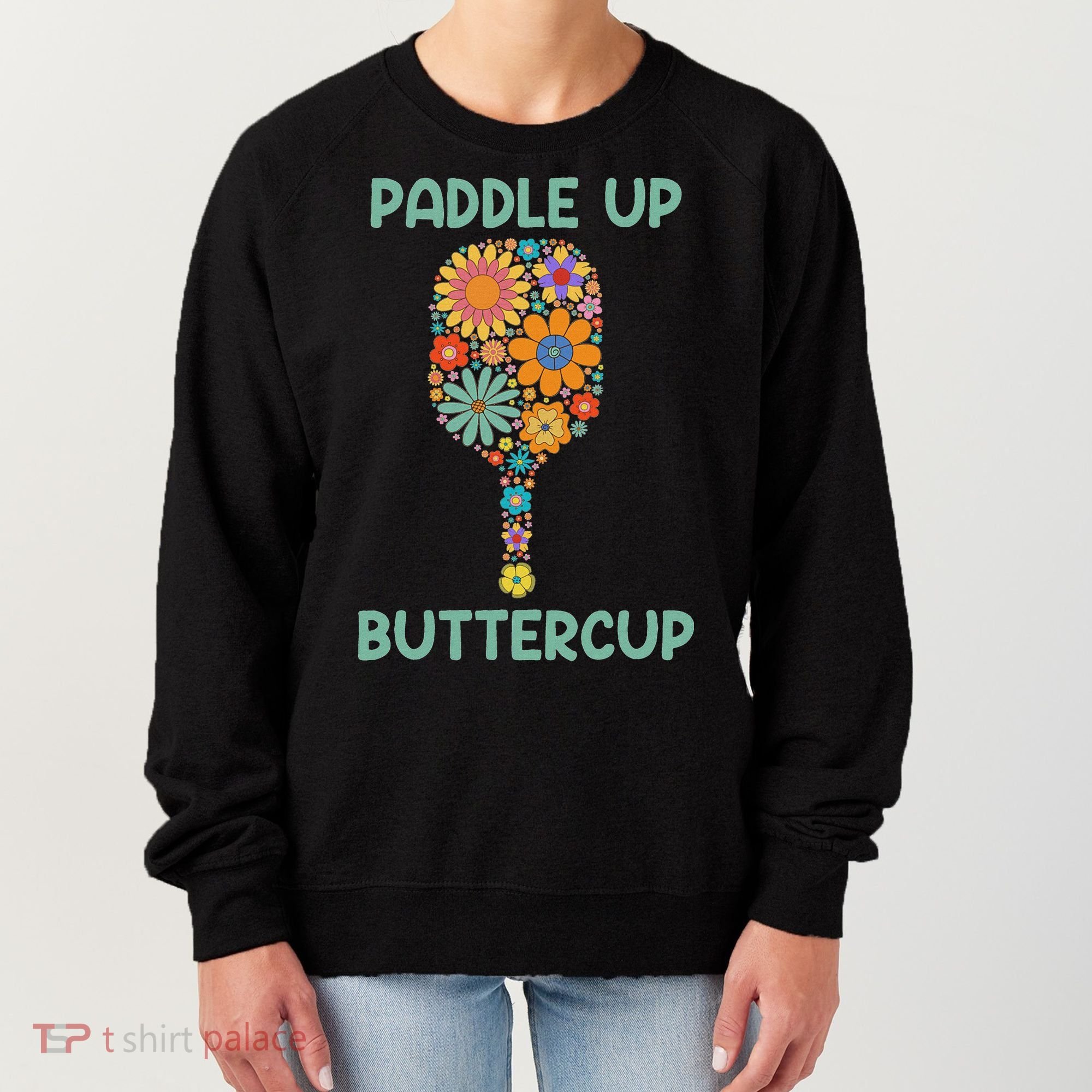 Paddle Up Buttercup Floral Pickleball Paddle Women's Sweatshirt