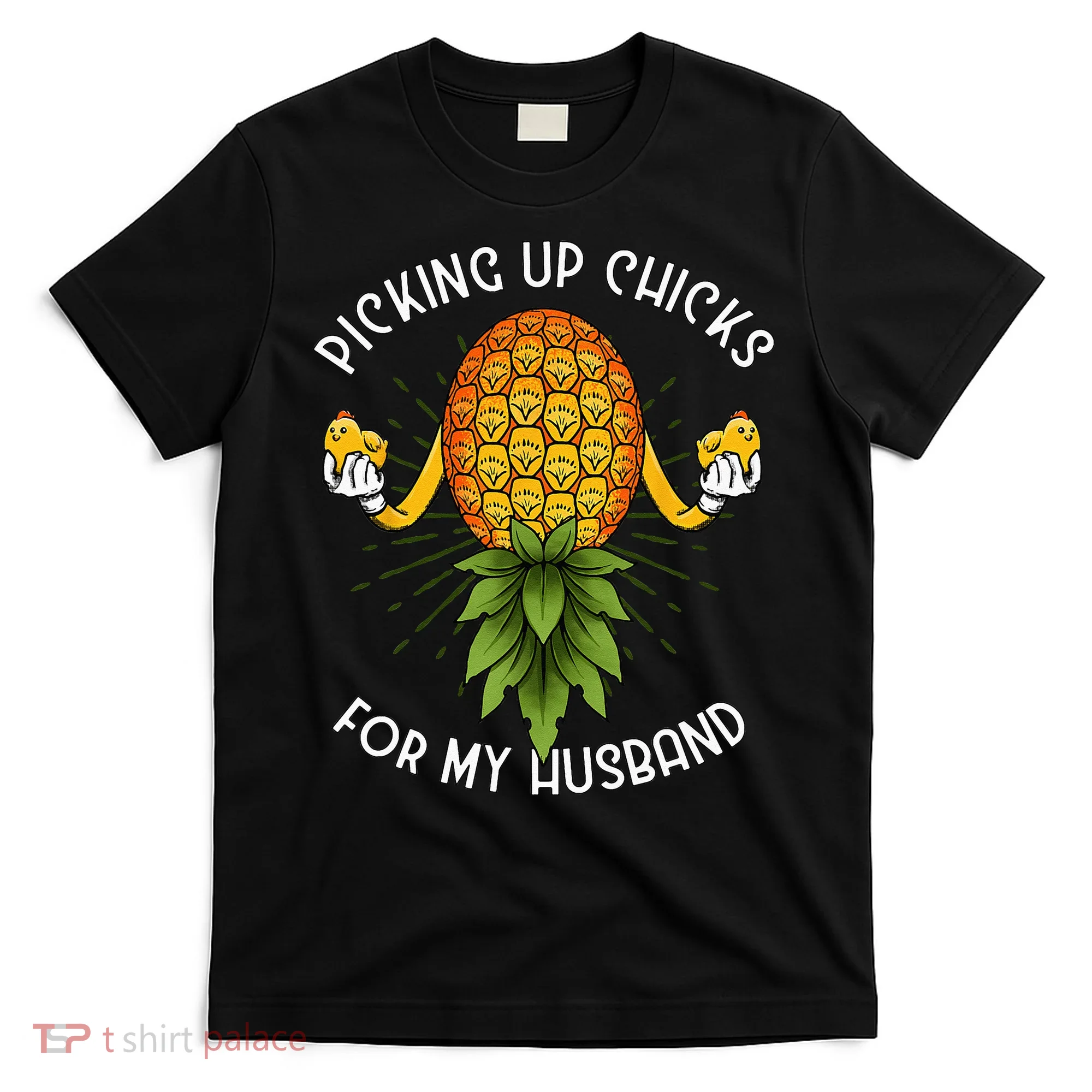 Picking Up Chicks For Husband Swinger Upside Down Pineapple T-Shirt