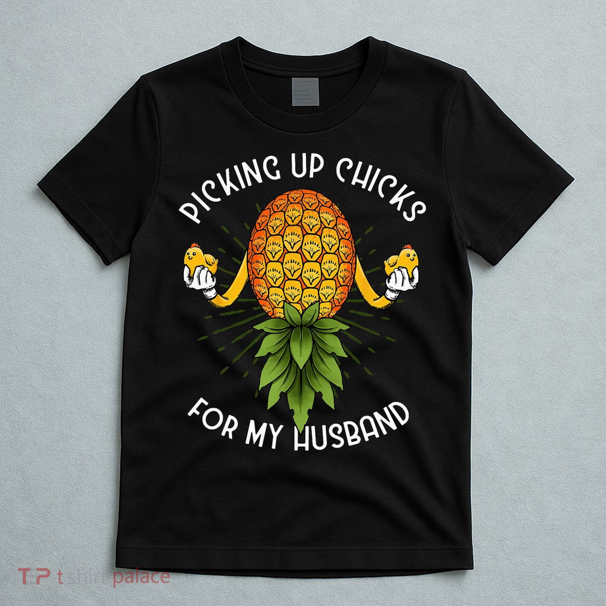Picking Up Chicks For Husband Swinger Upside Down Pineapple T-Shirt