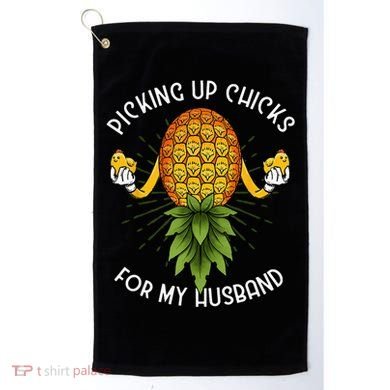Picking Up Chicks For Husband Swinger Upside Down Pineapple Golf Towel