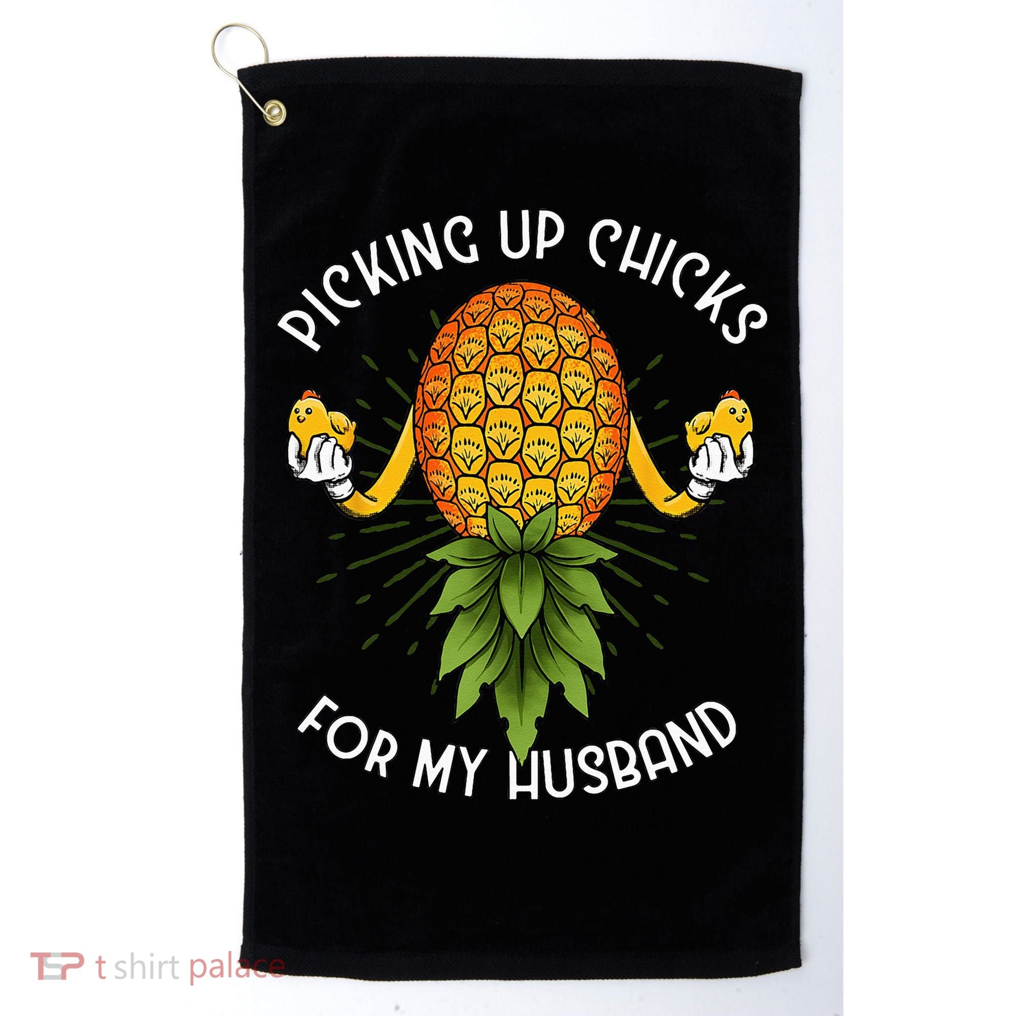 Picking Up Chicks For Husband Swinger Upside Down Pineapple Golf Towel