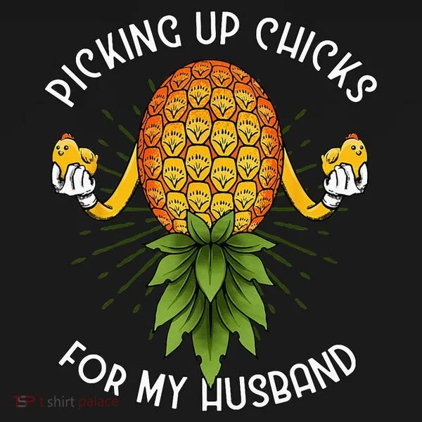 Picking Up Chicks For Husband Swinger Upside Down Pineapple Toddler T-Shirt