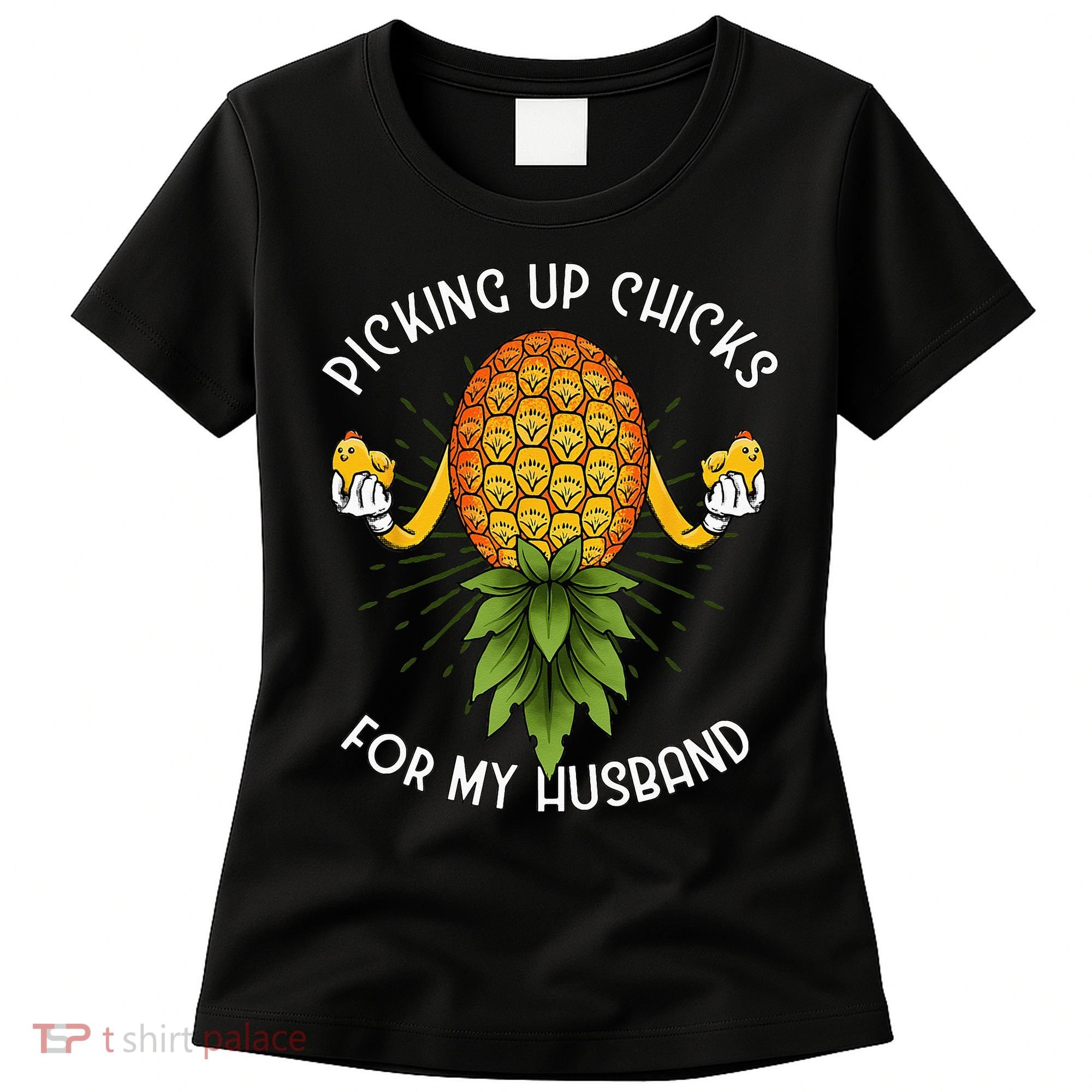 Picking Up Chicks For Husband Swinger Upside Down Pineapple Women's T-Shirt