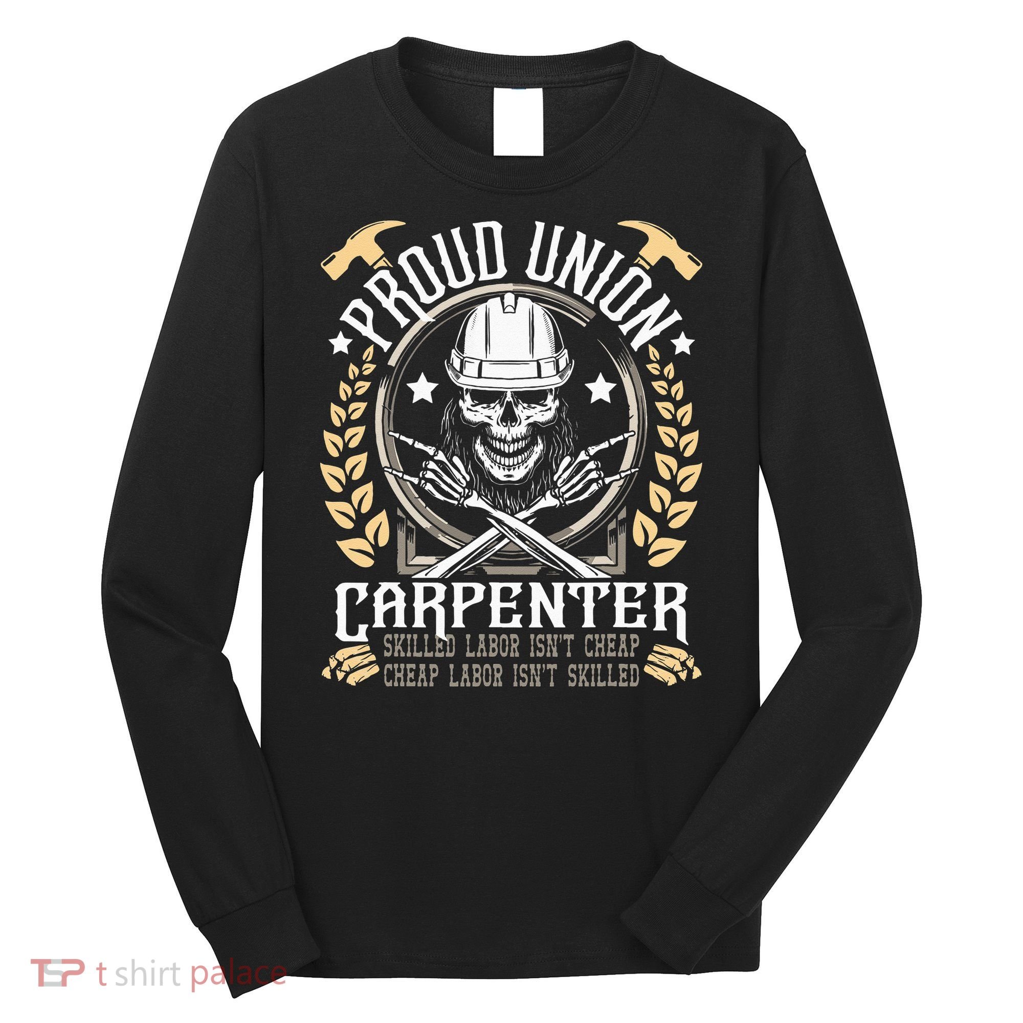 Proud Union Carpenter Woodworking Carpentry Woodworker Long Sleeve Shirt