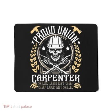 Proud Union Carpenter Woodworking Carpentry Woodworker Mousepad