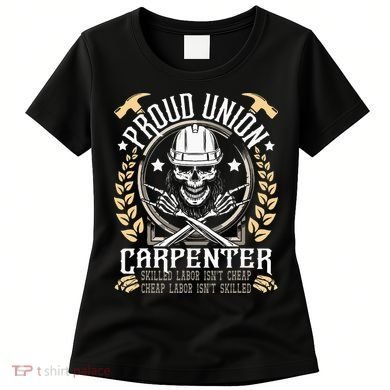 Proud Union Carpenter Woodworking Carpentry Woodworker Women's T-Shirt