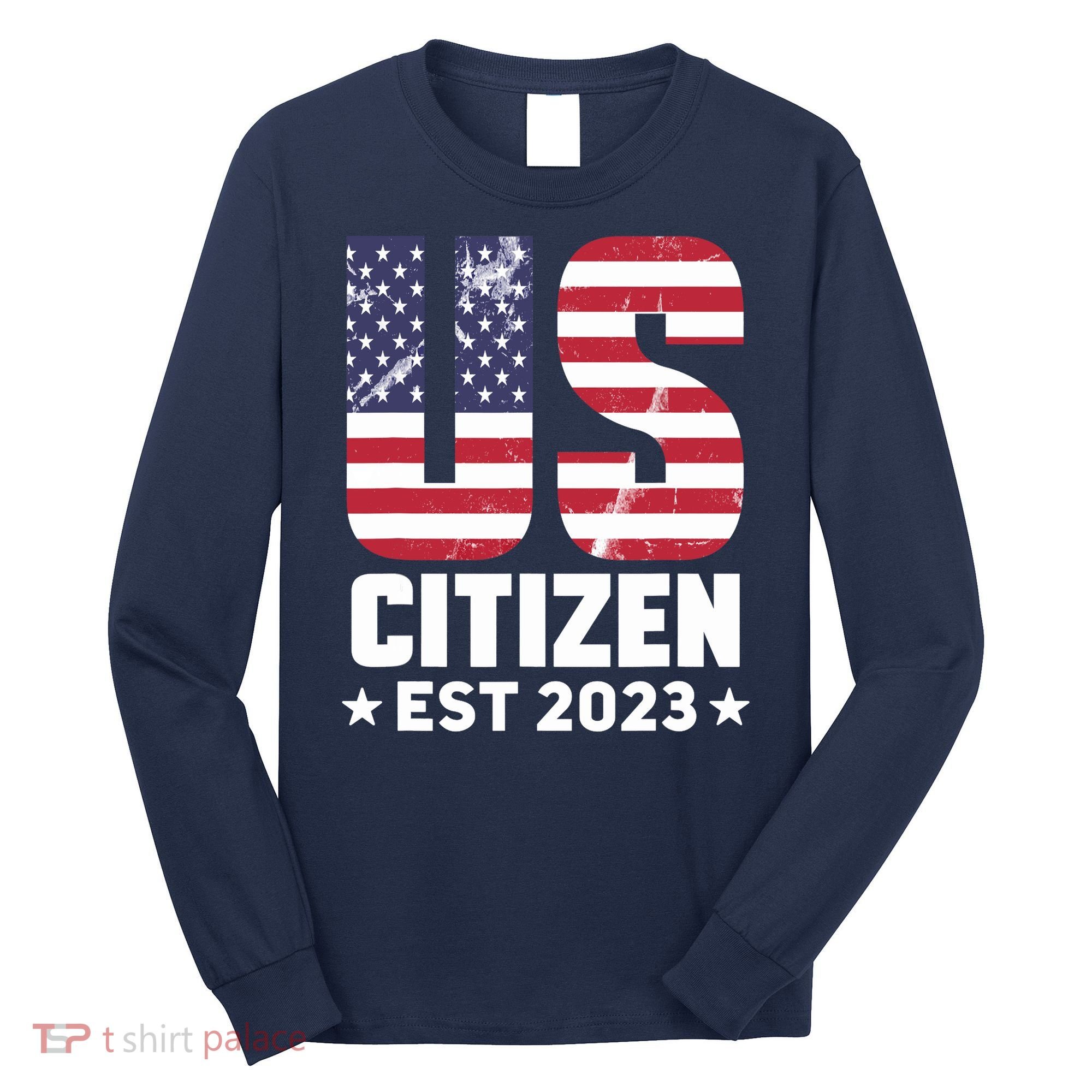 Proud US Citizenship Decoration American New USA Citizen Long Sleeve Shirt