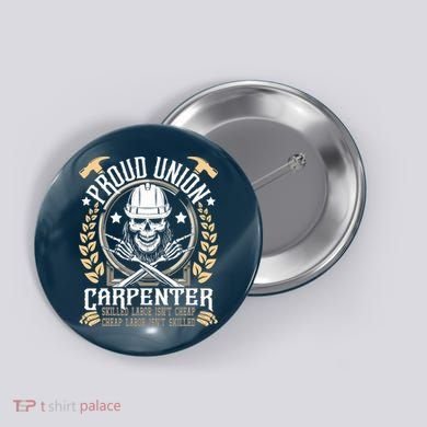 Proud Union Carpenter Woodworking Carpentry Woodworker Button