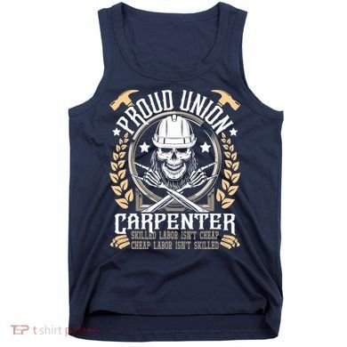 Proud Union Carpenter Woodworking Carpentry Woodworker Tank Top