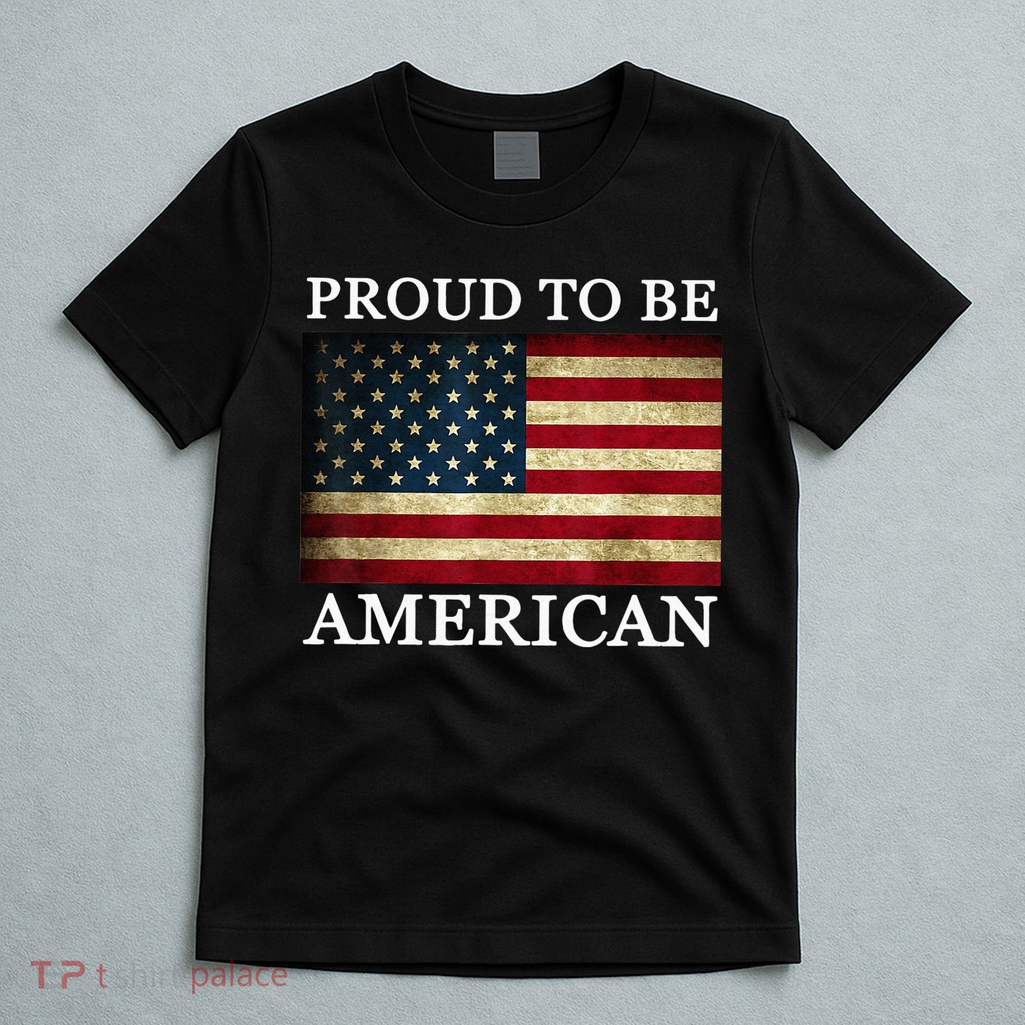 Patriotic USA Flag Proud To Be American 4th Of July Funny T-Shirt