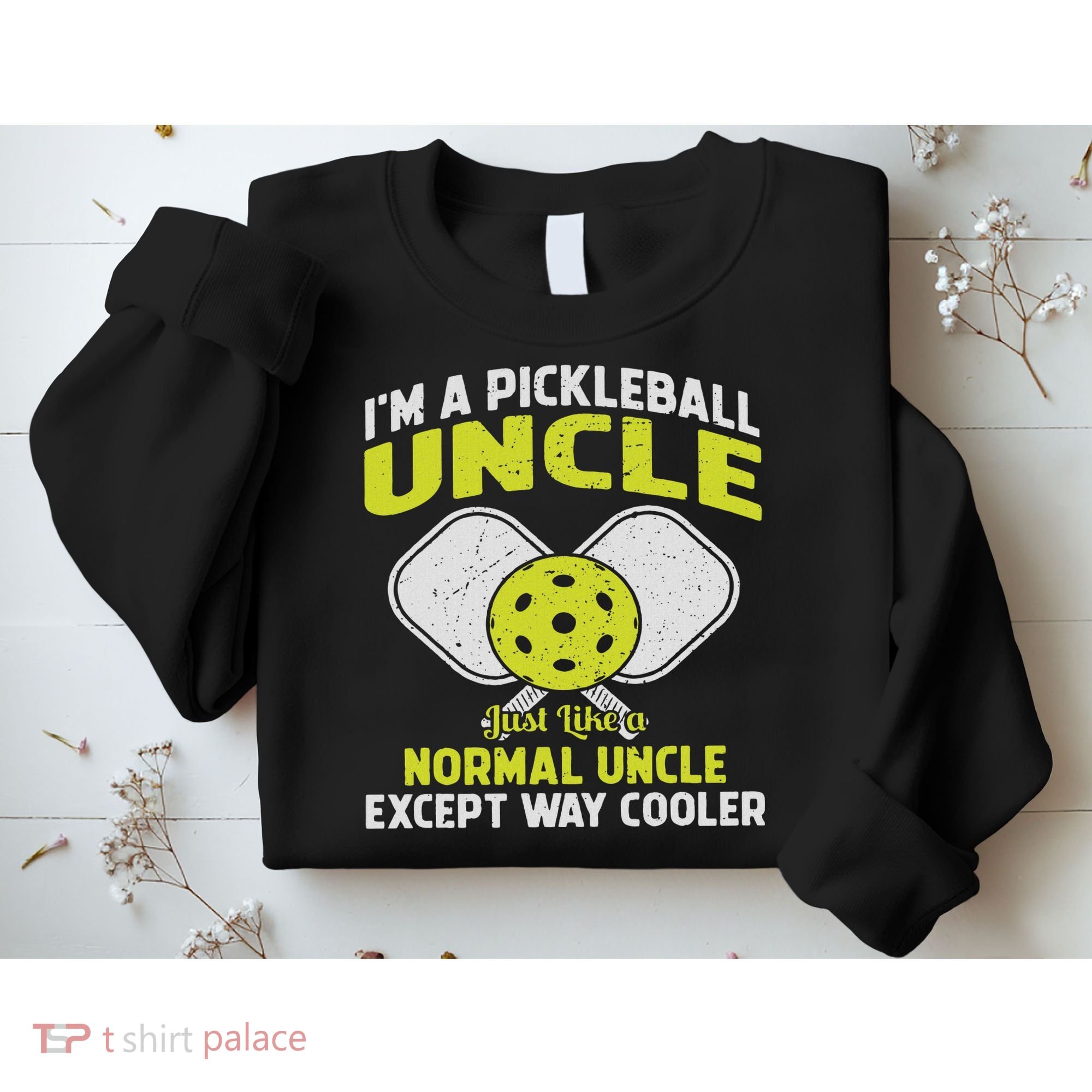 Pickleball Uncle Funny Pickleball Player Gift For Him Sweatshirt