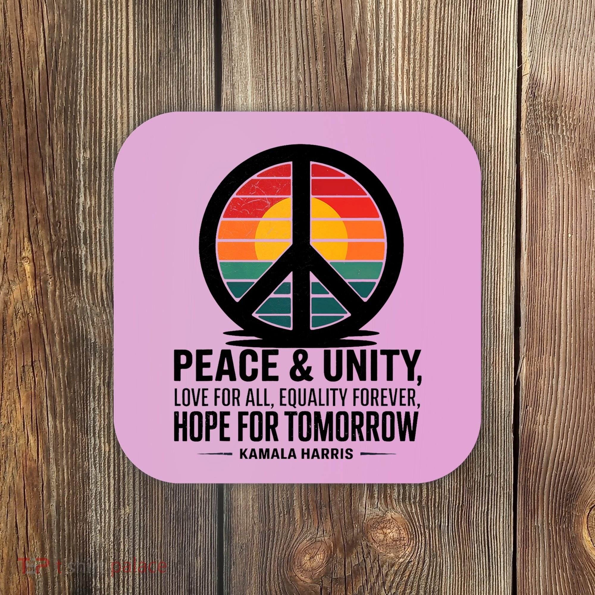 Peace Unity Love For All Equality Forever Hope For Tomorrow Coaster