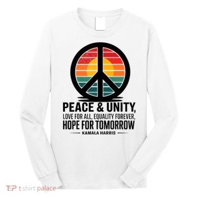 Peace Unity Love For All Equality Forever Hope For Tomorrow Long Sleeve Shirt