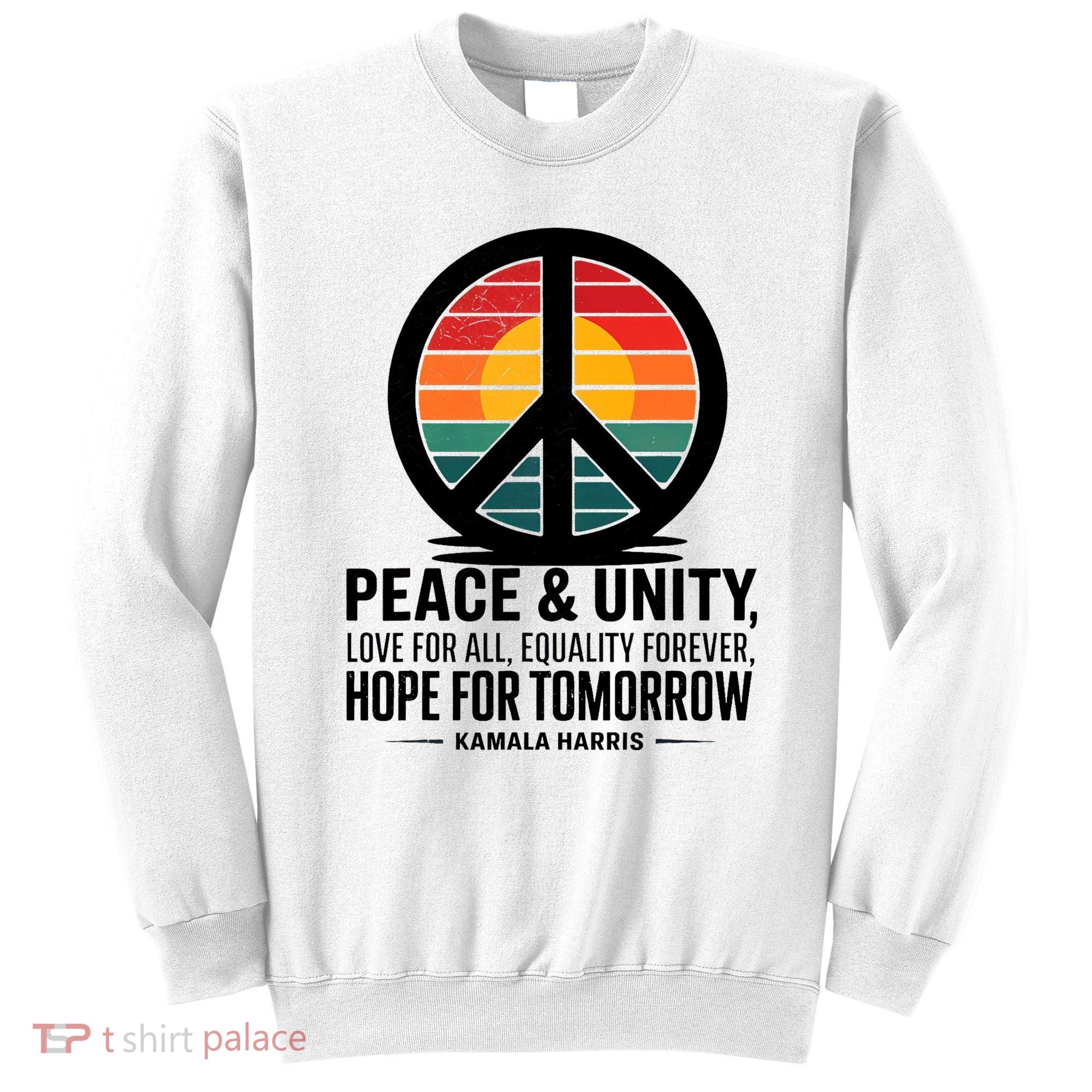 Peace Unity Love For All Equality Forever Hope For Tomorrow Sweatshirt