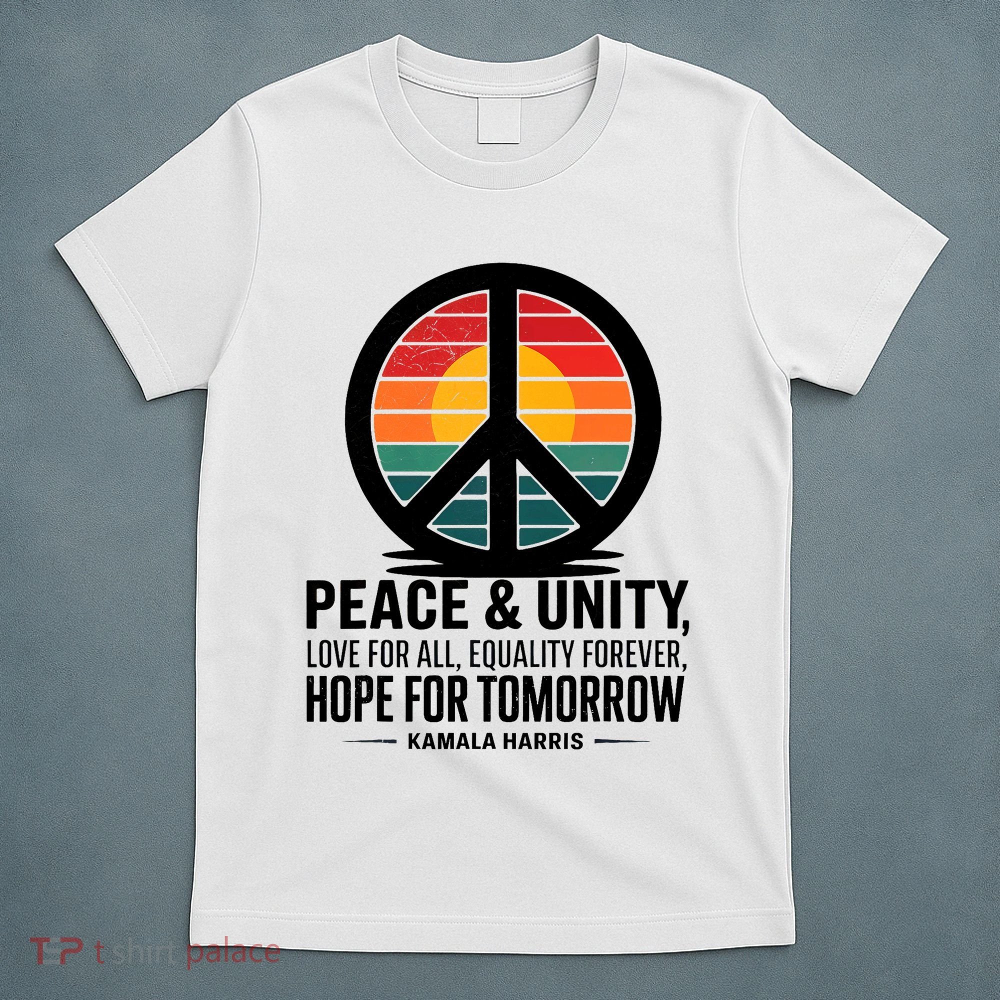 Peace Unity Love For All Equality Forever Hope For Tomorrow T-Shirt